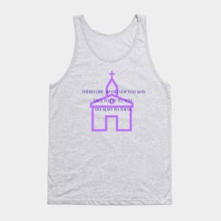 Do what you want them to do to you - biblical quote- T-Shirt Tank Top